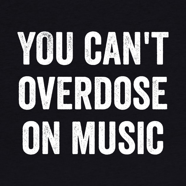 You Can't Overdose On Music by MyHotSpot